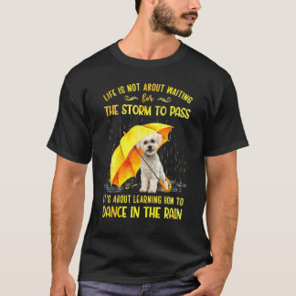 It's About Learning How To Dance In The Rain Bicho T-Shirt