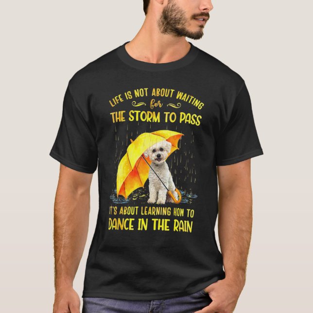 It's About Learning How To Dance In The Rain Bicho T-Shirt (Front)