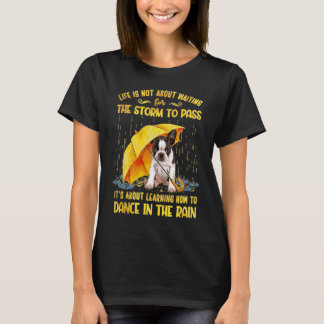 It's About Learning How To Dance In The Rain Bosto T-Shirt