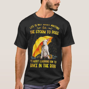 It's About Learning How To Dance In The Rain Bull  T-Shirt