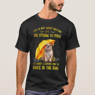 It's About Learning How To Dance In The Rain Engli T-Shirt