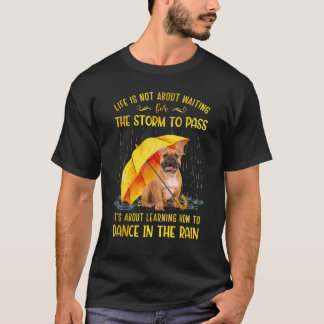 It's About Learning How To Dance In The Rain Frenc T-Shirt