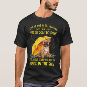 It's About Learning How To Dance In The Rain Frenc T-Shirt