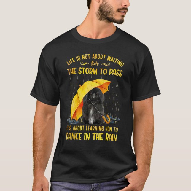 It's About Learning How To Dance In The Rain Pekin T-Shirt (Front)