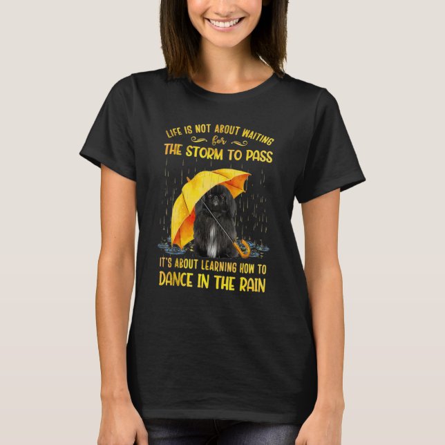 It's About Learning How To Dance In The Rain Pekin T-Shirt (Front)