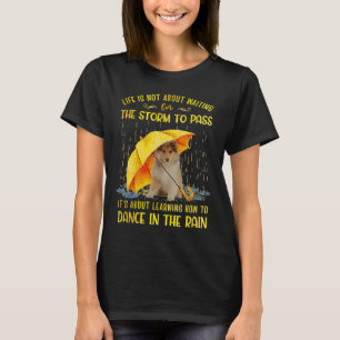 It's About Learning How To Dance In The Rain Rough T-Shirt