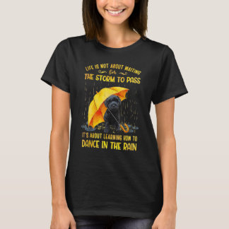 It's About Learning How To Dance In The Rain Schno T-Shirt