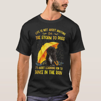 It's About Learning How To Dance In The Rain Shih  T-Shirt