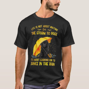 It's About Learning How To Dance In The Rain Toy P T-Shirt