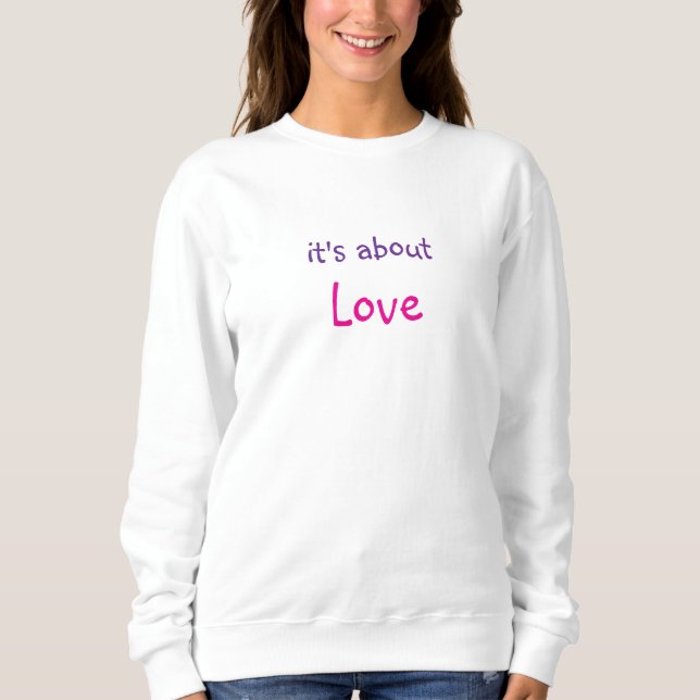 It's About Love Message Sweatshirt (Front)