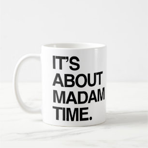 It's about Madam Time Coffee Mug