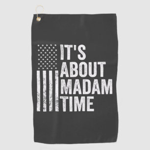 it's About Madam Time Harris Democrat Election   Golf Towel
