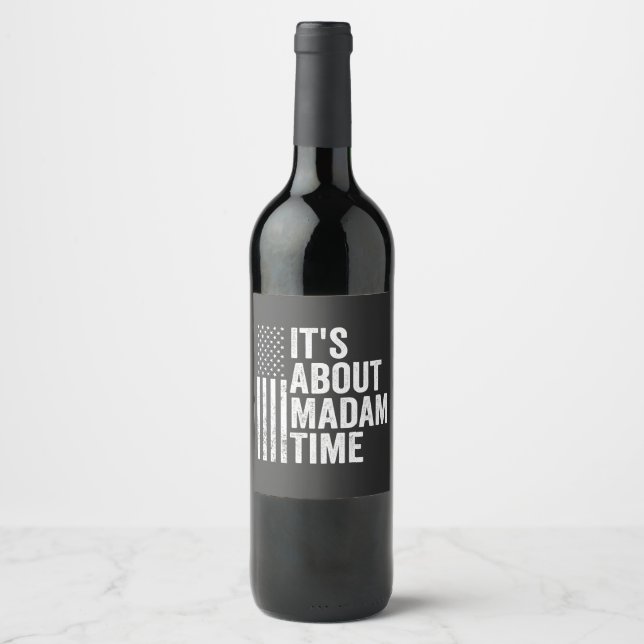 it's About Madam Time Harris Democrat Election   Wine Label (Front)