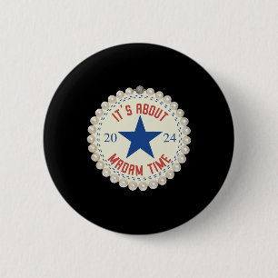 It's About Madam Time Kamala Harris 2024 Feminist  6 Cm Round Badge