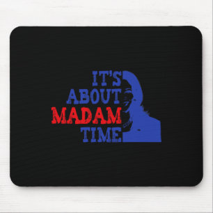 It's About Madam Time Kamala Harris 2024 President Mouse Mat