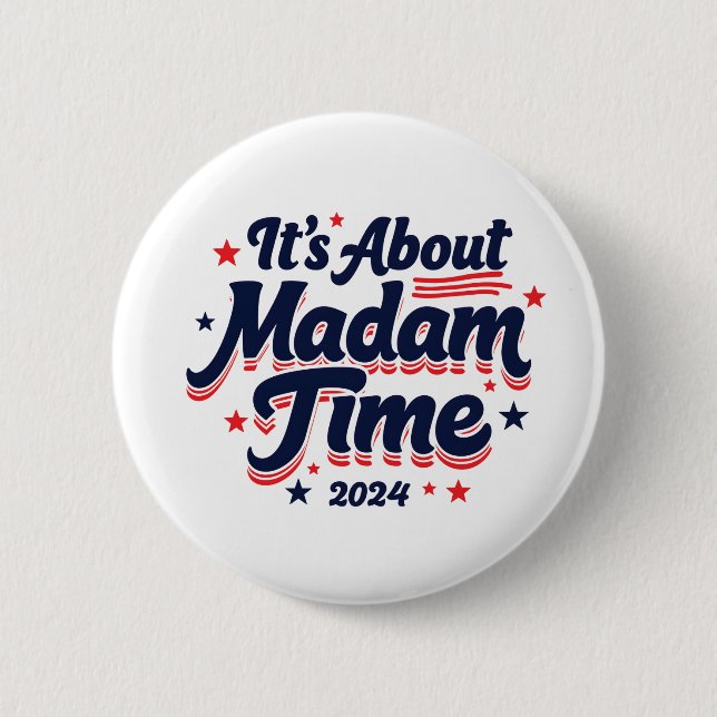 It's About Madam Time Kamala Harris Ekection  6 Cm Round Badge (Front)