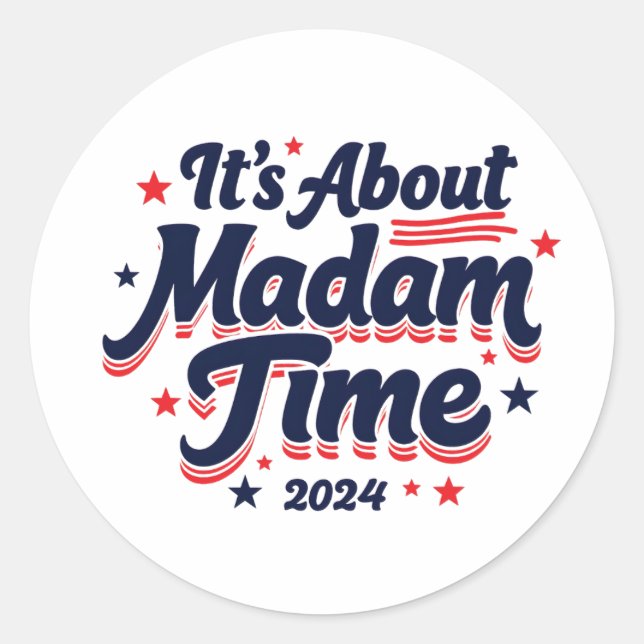 It's About Madam Time Kamala Harris Ekection  Classic Round Sticker (Front)