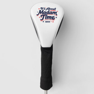 It's About Madam Time Kamala Harris Ekection  Golf Head Cover