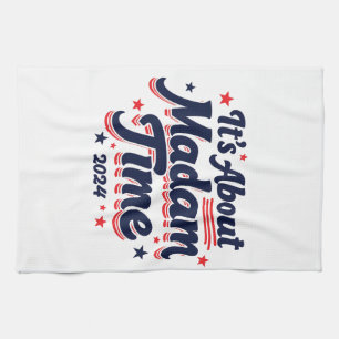 It's About Madam Time Kamala Harris Ekection  Tea Towel