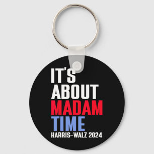 It's About Madam Time Kamala Harris Tim W 2024 Key Ring