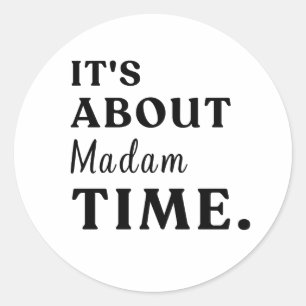It's About Madam Time Presidential Election Gift Classic Round Sticker