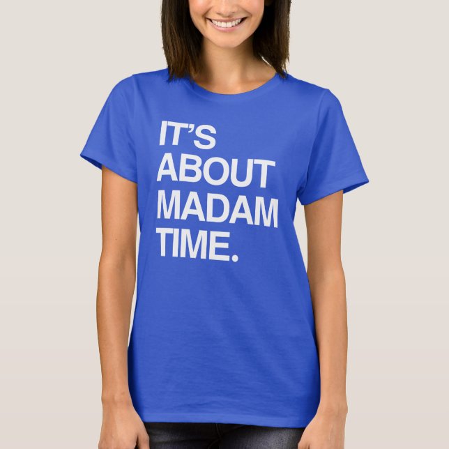 It's about Madam Time T-Shirt (Front)