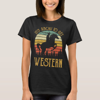 It's About To Get Western Tshirt Cowgirl Country M