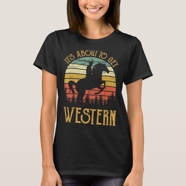 It's About To Get Western Tshirt Cowgirl Country M (Front)