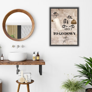 It's About to go Down Bathroom Poster