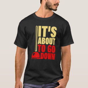 It's About To Go Down Plumber Plumbing Handyman Pi T-Shirt