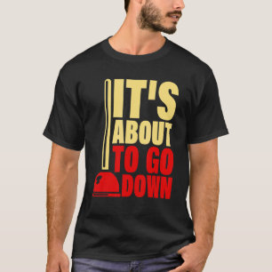 It's About To Go Down Plumber Plumbing Handyman Pi T-Shirt