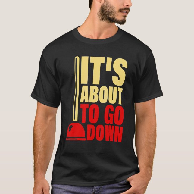 It's About To Go Down Plumber Plumbing Handyman Pi T-Shirt (Front)