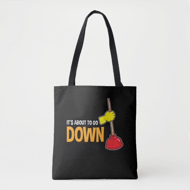 It's About To Go Down Shirt Plumber Pipefitter Tote Bag (Front)