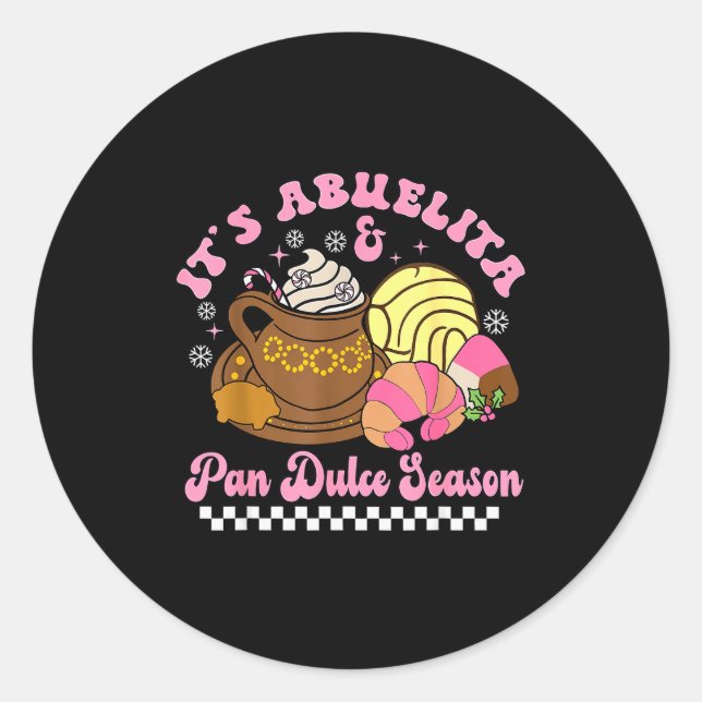 It's Abuelita &amp; Pan Dulce Season Hot Chocolate Classic Round Sticker (Front)