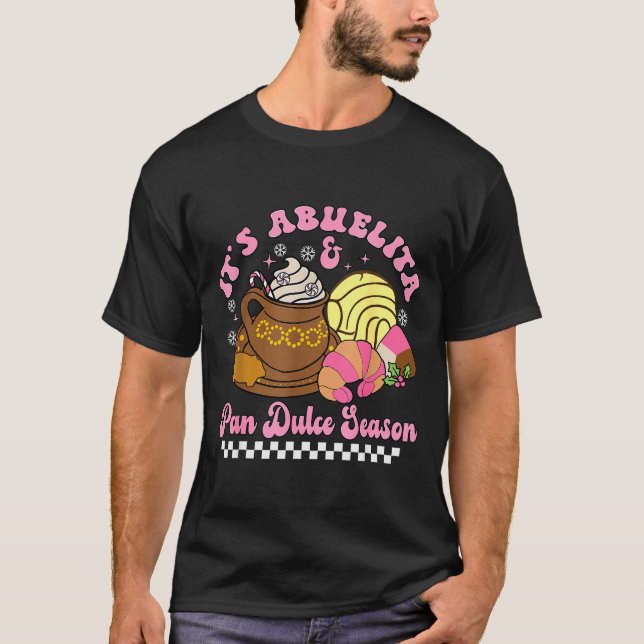 It's Abuelita &amp; Pan Dulce Season Hot Chocolate T-Shirt (Front)