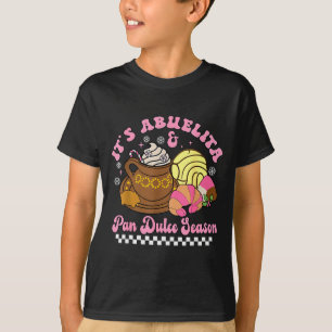 It's Abuelita &amp; Pan Dulce Season Hot Chocolate T-Shirt