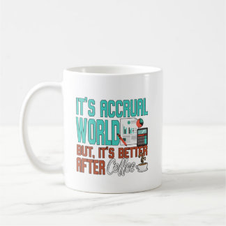 Its Accrual World Accountant Coffee Mug