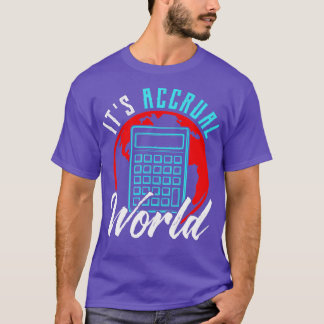 Its Accrual World Funny Accountant CPA Analyst 2 T-Shirt