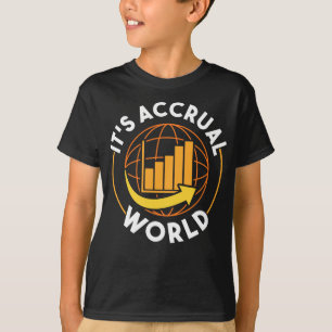 It's Accrual World Funny Accounting & Accountant T-Shirt