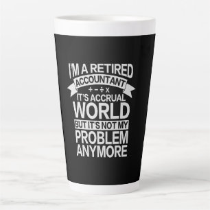 It's Accrual World - Retired Accounting Accountant Latte Mug
