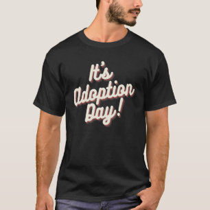 It's Adoption Day  Perfect court day or adoption d T-Shirt