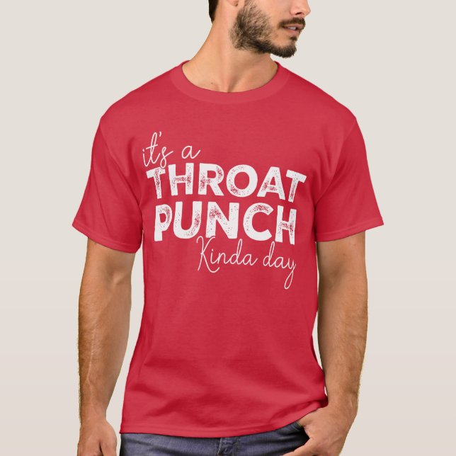 Its Ahroat Punch Kinda Dayhroat Punch Funny girl v T-Shirt (Front)