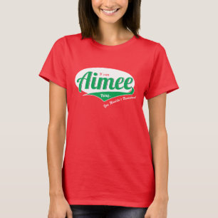 It's Aimee Thing, You Wouldn't Understand T-Shirt