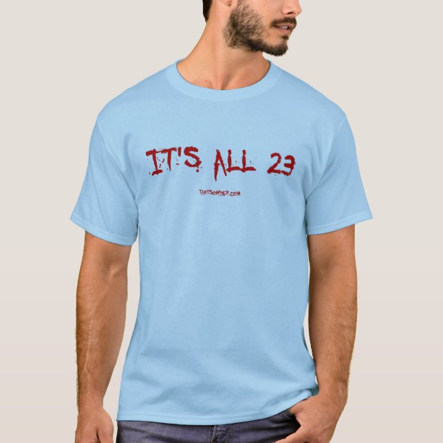 It's all 23 T-Shirt (Front)