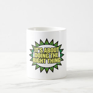 It's All About Doing The Right Thing Coffee Mug
