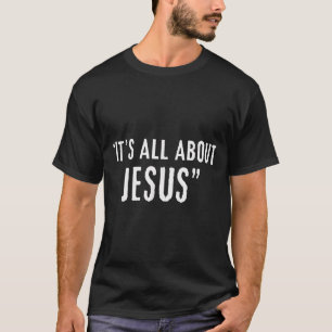 It's All About Jesus Christian Patriot T-Shirt