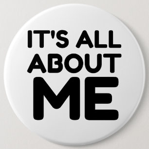 IT'S ALL ABOUT ME 6 CM ROUND BADGE