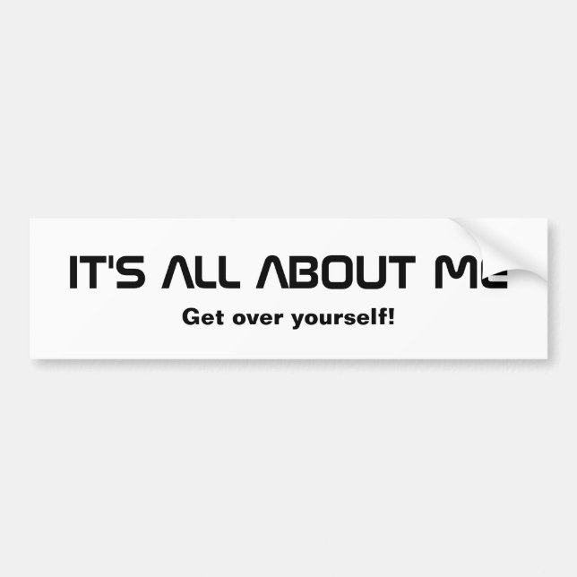 It's All About Me Bumper Sticker (Front)