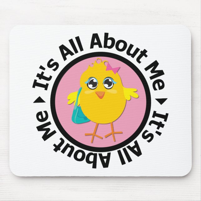 Its All About Me Chick (Pink) Mouse Mat (Front)