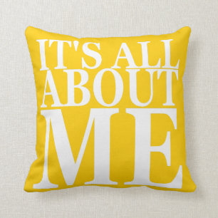 It's All About Me Cushion